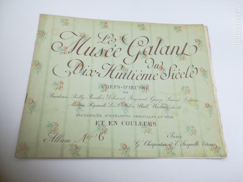 Catalogues publicitaires: LE MUSEE GALANT DU DIX-HUITIEME SICLE. N&ordm; 6. CHARPENTIER & FASQUELLE, EDITOR. EN COULEURS. VER