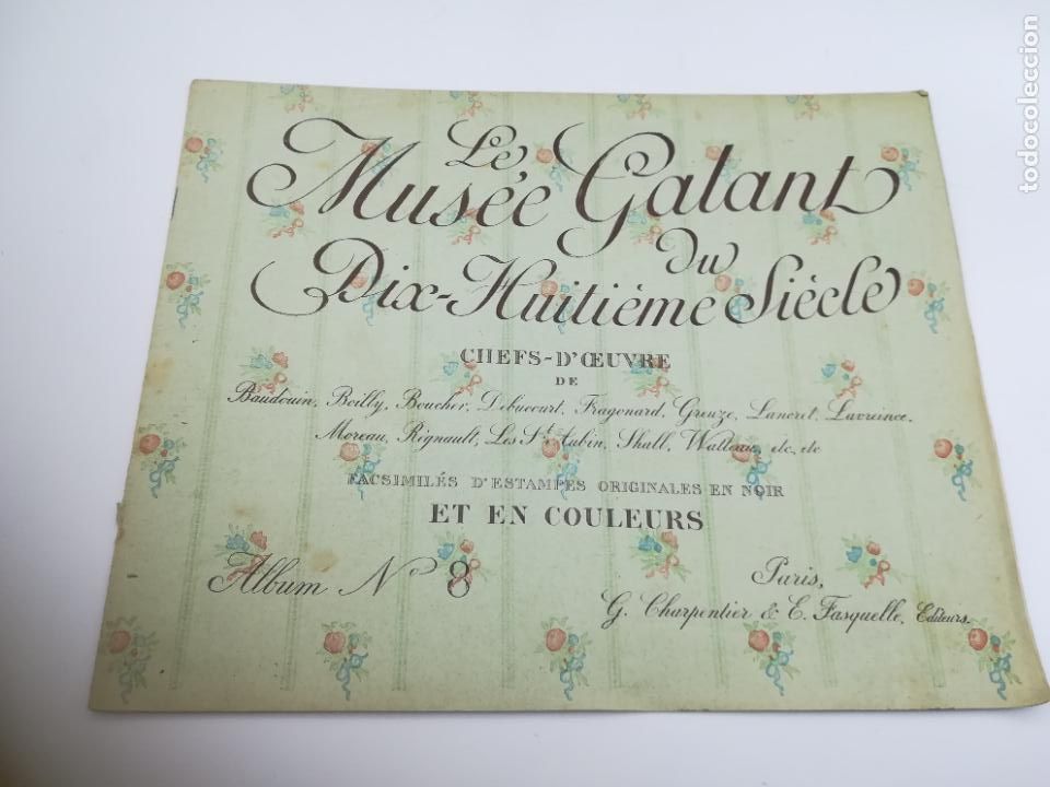 Werbekataloge: LE MUSEE GALANT DU DIX-HUITIEME SICLE. N&ordm; 8. CHARPENTIER & FASQUELLE, EDITOR. EN COULEURS. VER