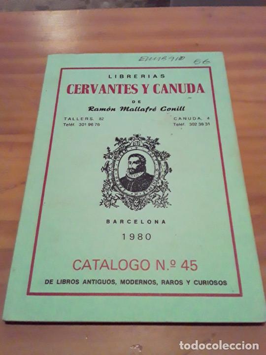 Catalogues publicitaires: LIBRERIAS CERVANTES Y CANUDA.RAMON MALLAFRE CONILL.CATALOGO N.45.LIBROS ANTIGUOS,MODERNOS,RAROS.1980