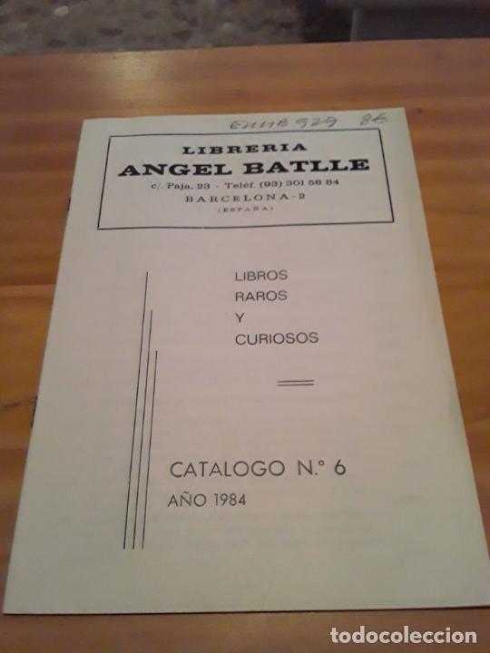 Catalogues publicitaires: LIBRERIA ANGEL BATLLE.LIBROS RAROS Y CURIOSAS.CATALOGO N.6.1984.