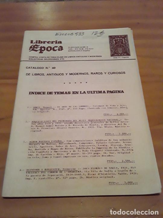 Catalogues publicitaires: LIBRERIA EPOCA.CATALOGO N.40 DE LIBROS ANTIGUOS Y MODERNOS,RAROS Y CURIOSOS.