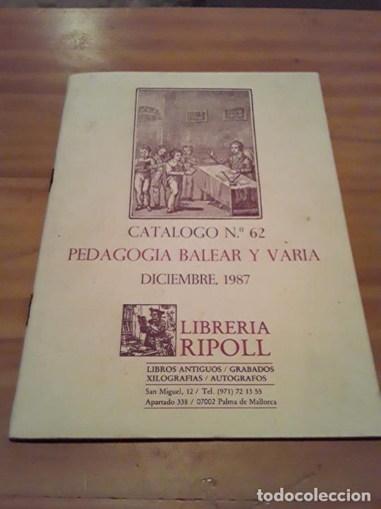 Catalogues publicitaires: LIBRERIA RIPOLL. CATALOGO NUM.62.DICIEMBRE 1987.PEDAGOGIA BALEAR Y VARIA.