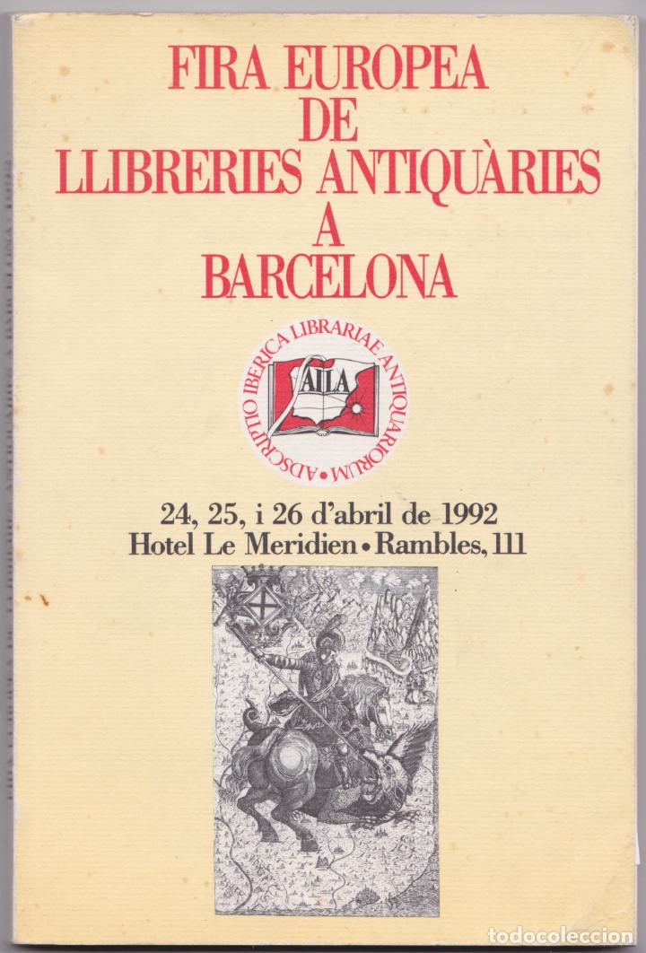 Advertising Catalogs: FIRA EUROPEA DE LLIBRERIES ANTIQU&Agrave;RIES A BARCELONA &ndash; ABRIL &ndash; 1992 - CAT&Agrave;LEG