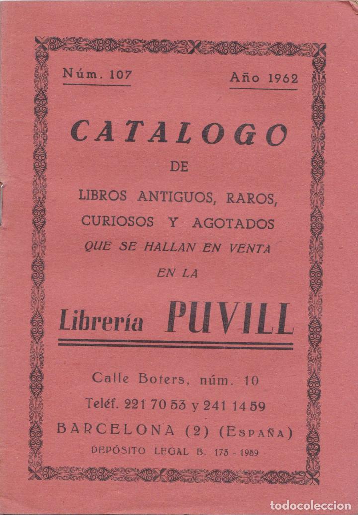 Cat&aacute;logos publicitarios: CAT&Aacute;LOGO DE LIBROS ANTIGUOS, RAROS.. - LIBRERIA PUBILL &ndash; N&ordm;107 &ndash; 1962