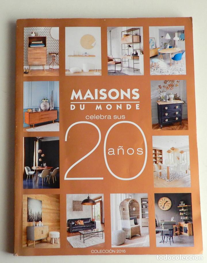 Catalogues publicitaires: CAT&Aacute;LOGO MAISONS DU MONDE - COLECCI&Oacute;N 2016 - 20 A&Ntilde;OS