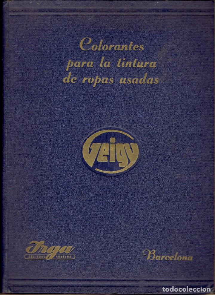 Advertising Catalogs: CATALOGO COLORANTES PARA LA TINTURA DE ROPAS USADAS J. R. GEIGY, S. A. BASILEA. JRGA S.A. BARCELONA