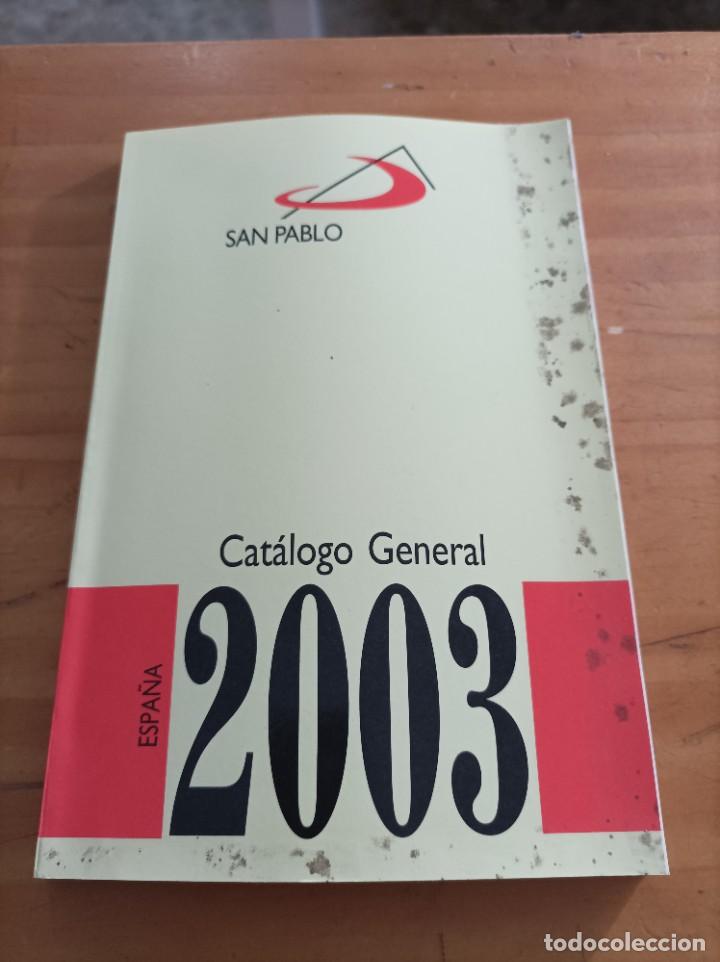 Werbekataloge: CAT&Aacute;LOGO GENERAL 2003,ESPA&Ntilde;A,LIBROS,MUSICA ,VIDEOS,EDIT.SAN PABLO,147 P&Aacute;GINAS.