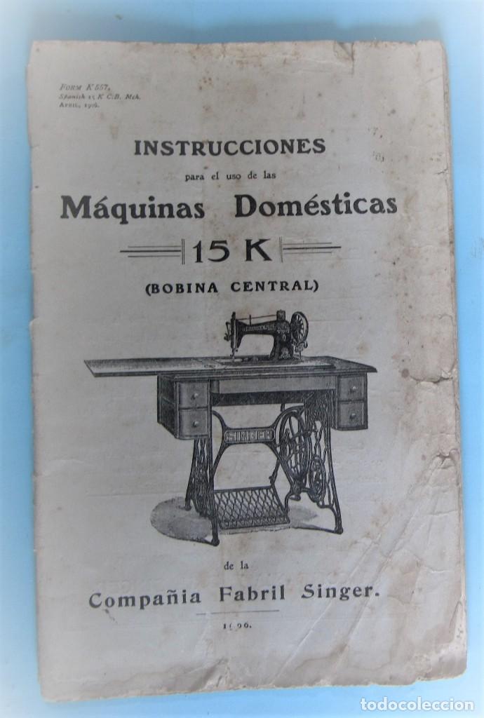 Cat&aacute;logos publicitarios: INTRUCCIONES PARA EL USO DE LAS M&Aacute;QUINAS DOM&Eacute;STICAS 15 K. DE LA COMPA&Ntilde;&Iacute;A FABRIL SINGER, 1906.
