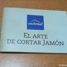 Catálogos publicitarios: FOLLETO EL ARTE DE CORTAR EL JAMON CASACTUAL. Lote 366193901