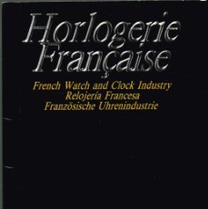 Catálogos publicitarios: 1987 HORLOGERIE FRANÇAISE LA INDUSTRIA DEL RELOJ EN FRANCIA EN: ESPAÑOL, FRANCÉS, INGLÉS, ALEMÁN