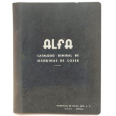 Catálogos publicitarios: CATALOGO GENERAL MAQUINAS DE COSER ALFA DIVERSOS MODELOS AÑOS 40 - 60 EIBAR GUIPÚZCOA. Lote 396717249