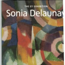 Catálogos publicitarios: SONIA DELAUNAY, THE EY EXHIBITION, TATE MODERN, CON ENTRADA,12-6-2015, EN INGLES