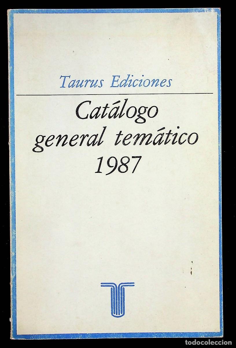 Cat&aacute;logos publicitarios: TAURUS EDICIONES. CAT&Aacute;LOGO GENERAL TEM&Aacute;TICO 1987.
