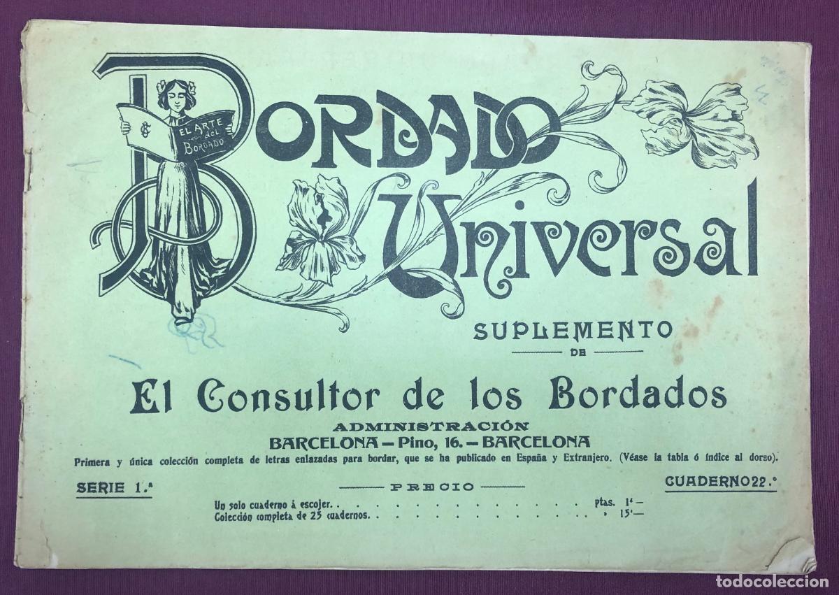 Catalogues publicitaires: BORDADO UNIVERSAL. SERIE 1&ordf; CUADERNO 22&ordm;. EL CONSULTOR DE LOS BORDADOS, BARCELONA. C. 1930