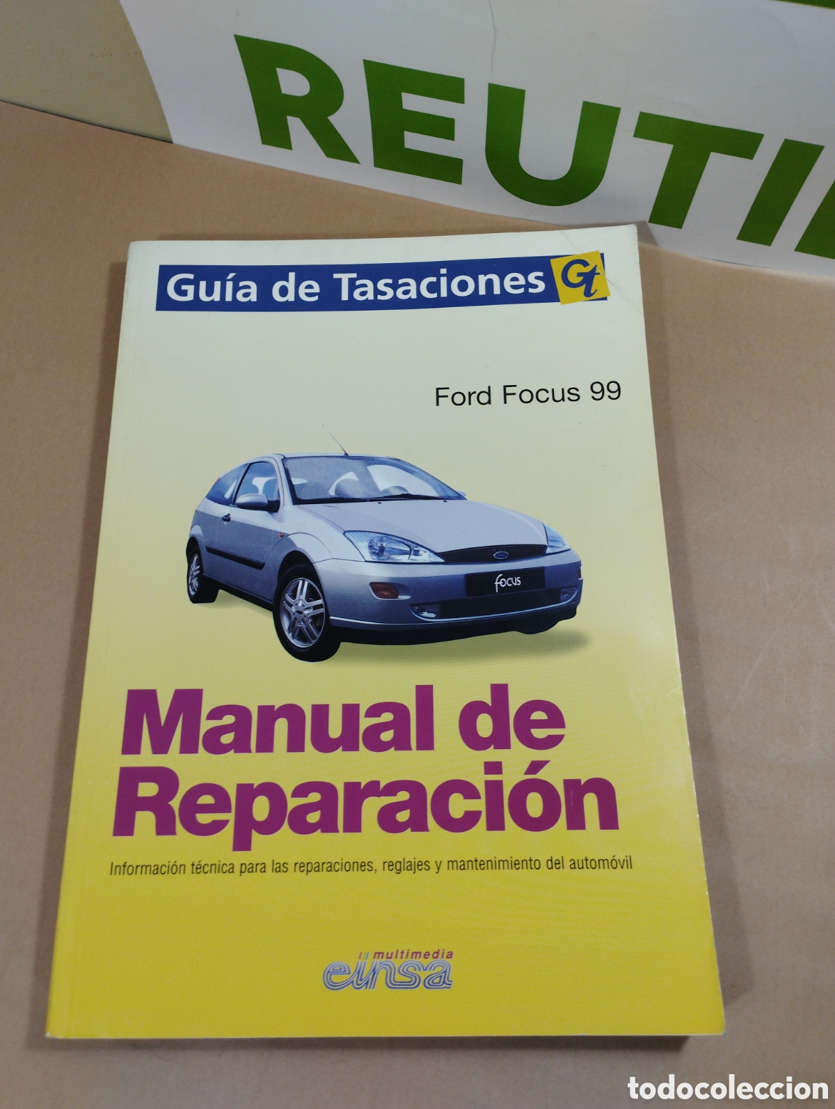 Catalogues publicitaires: Gu&iacute;a de tasaciones. Ford Focus 99. Manual de reparaci&oacute;n. Einsa