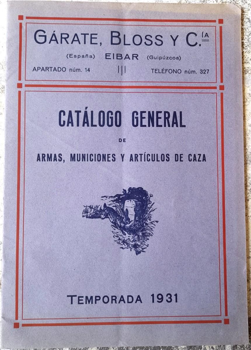 Werbekataloge: 1931 CAT&Aacute;LOGO GENERAL DE ARMAS, MUNICIONES Y ART&Iacute;CULOS DE CAZA, G&Aacute;RATE, BLOSS Y Cia. EIBAR