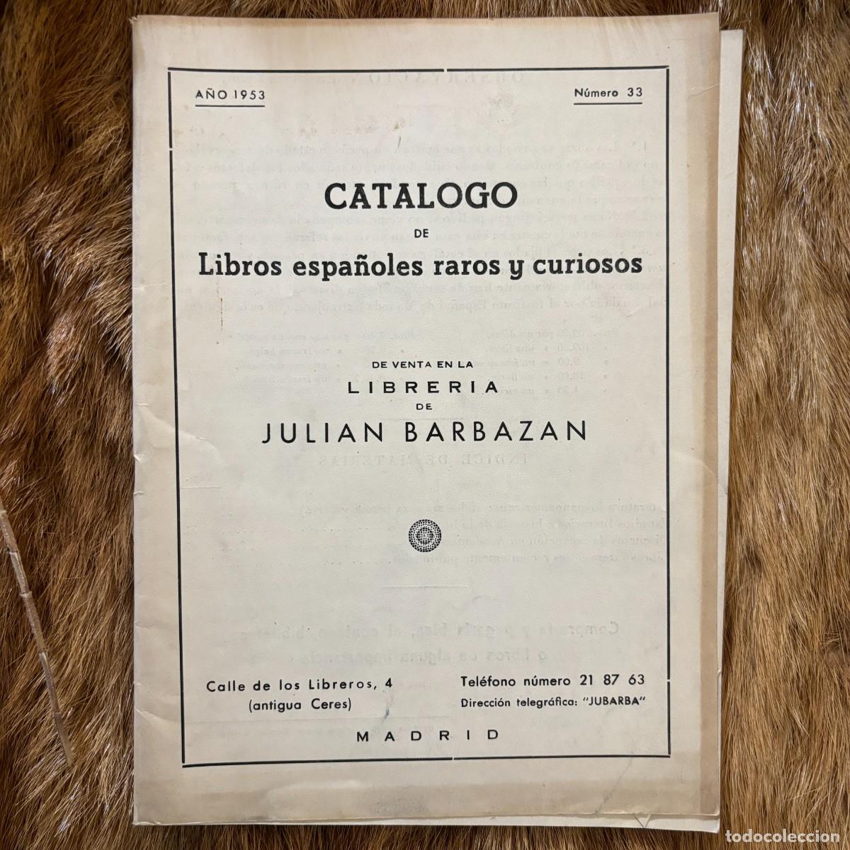 Catalogues publicitaires: CAT&Aacute;LOGO DE LIBROS ANTIGUOS Y MODERNOS RAROS Y CURIOSOS. LIBRER&Iacute;A JULI&Aacute;N BABBAZ&Aacute;N. 1953 N&ordm; 33