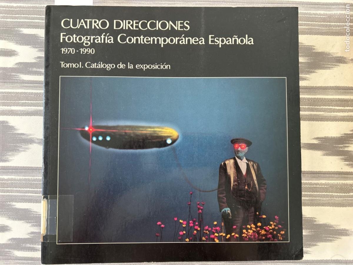Catalogues publicitaires: CUATRO DIRECCIONES, FOTOGRAFIA CONTEMPORANEA ESPA&Ntilde;OLA 1970 1990, CATALOGO