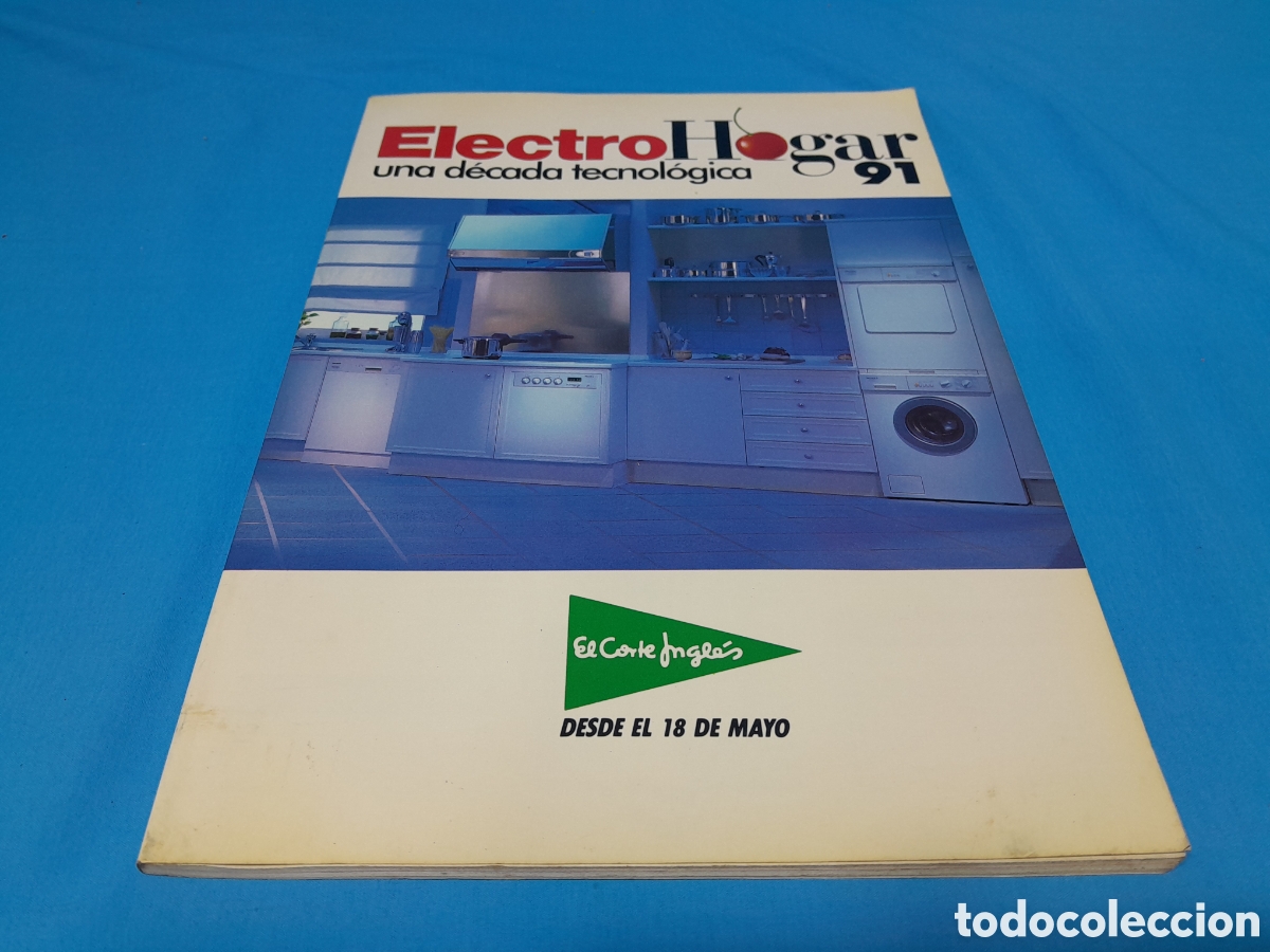 Advertising Catalogs: CAT&Aacute;LOGO ELECTRO HOGAR 91 - UNA D&Eacute;CADA TECNOL&Oacute;GICA - EL CORTE INGL&Eacute;S