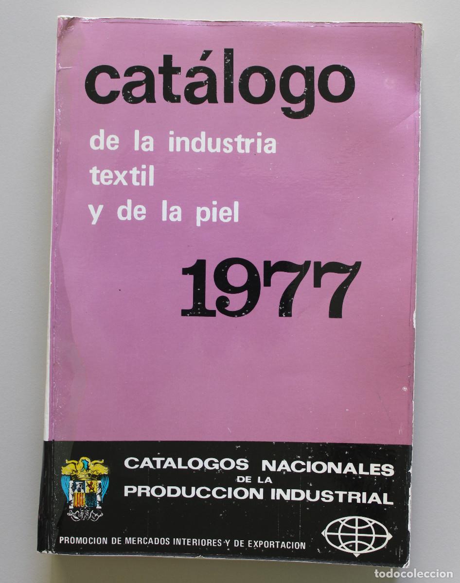 Cat&aacute;logos publicitarios: Cat&aacute;logo de la industria textil y de la piel. Barcelona, 1977 - 470 p&aacute;gs.