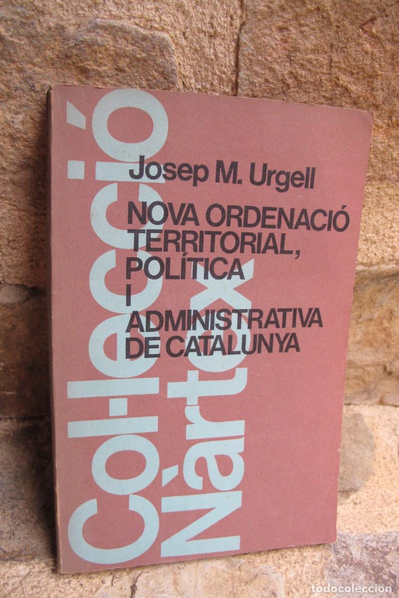 Werbekataloge: NOVA ORDENACIO TERRITORIAL, POLITICA I ADMINISTRATIVA DE CATALUNYA. JOSEP M. URGELL