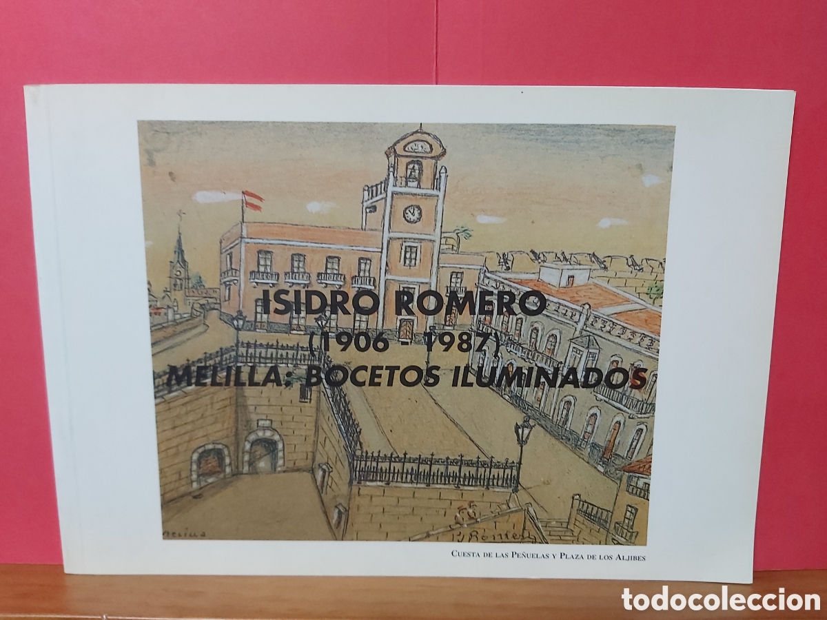 Werbekataloge: * MELILLA: BOCETOS ILUMINADOS * ISIDRO ROMERO 1906/1987 *