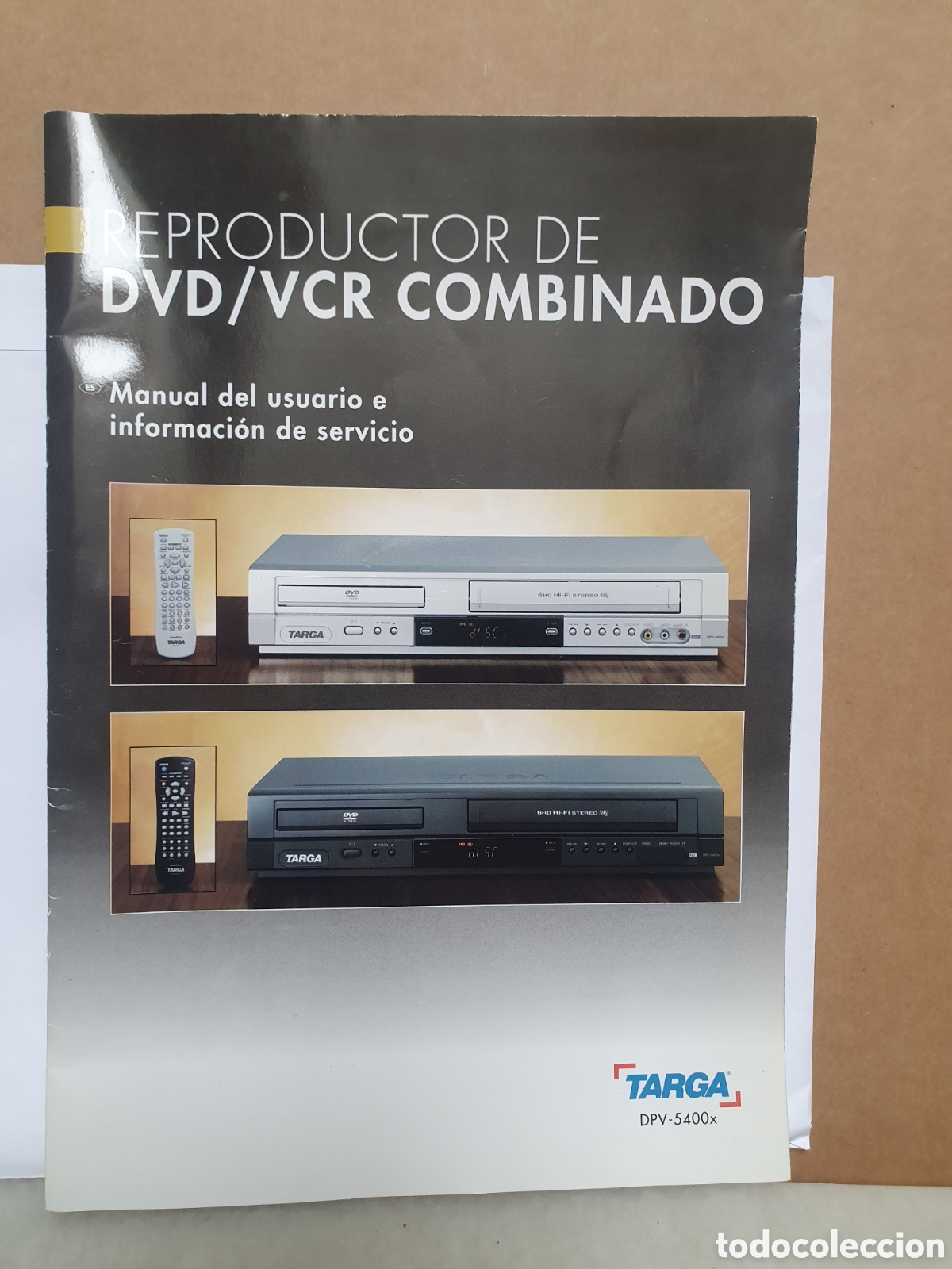 Cat&aacute;logos publicitarios: TARGA DPV-5400X. REPRODUCTOR DE DBD/VCR COMBINADO. MANUAL DEL USUARIO, INFORMACION DE SERVICIO.
