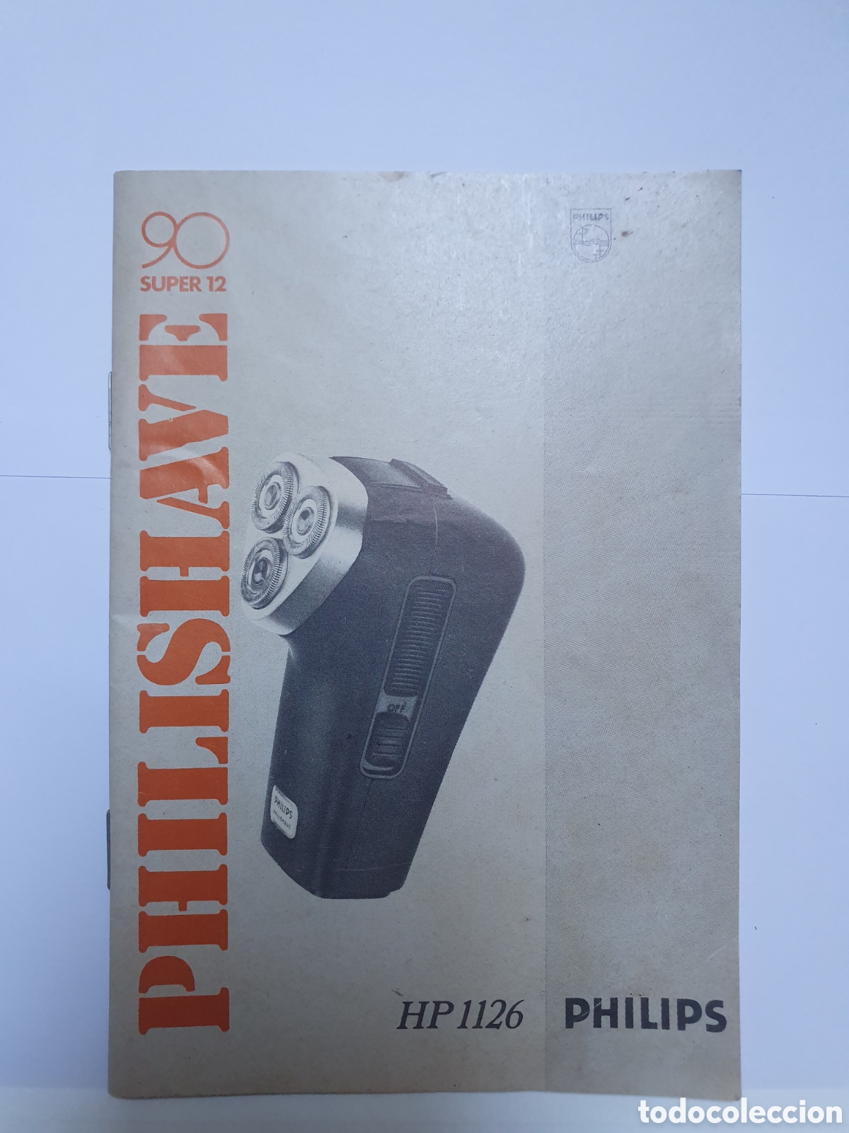 Catalogues publicitaires: PHILISHAVE. 90 SUPER 12. HP 1126 PHILIPS. INSTRUCCIONES MAQUINA DE AFEITAR.