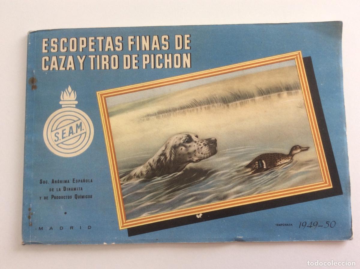 Cataloghi pubblicitari: CAT&Aacute;LOGO ESCOPETAS CAZA Y TIRO SEAM S.E.A.M. SA DINAMITA Y PRODUCTOS QU&Iacute;MICOS MADRID A&Ntilde;O 1949 1950