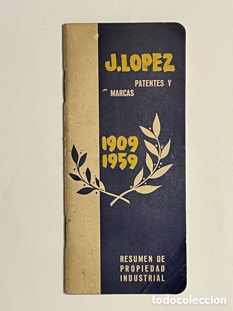 Advertising Catalogs: J. LOPEZ. Patentes y Marcas.. Resumen de propiedad industrial, Valencia (a.1909-1959)
