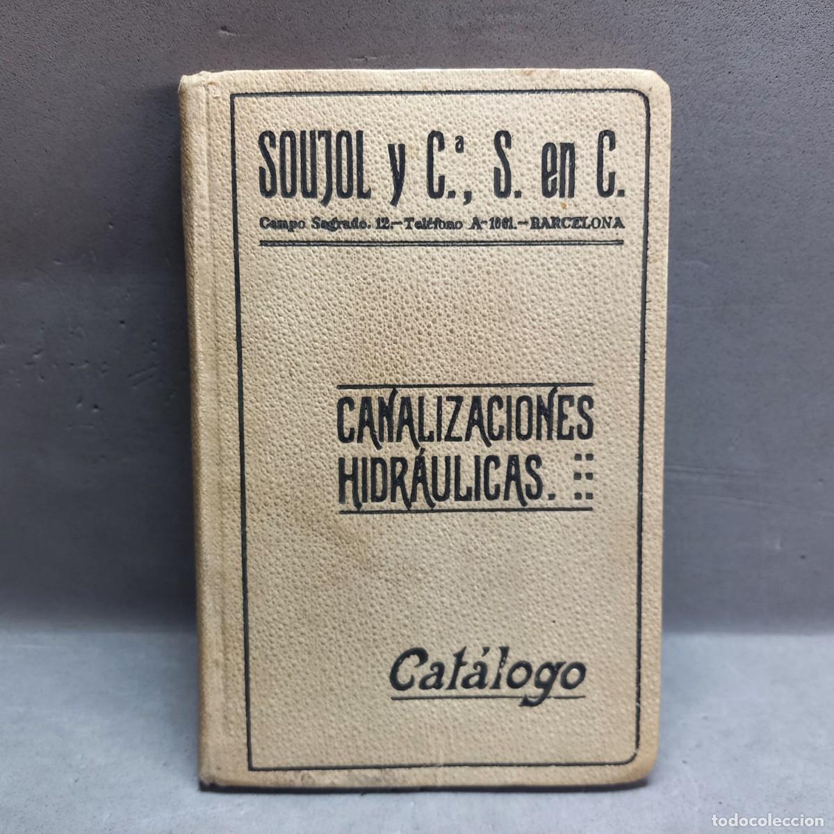 Cat&aacute;logos publicitarios: Cat&aacute;lago de Canalizaciones Hidr&aacute;ulicas SOUJOL y C&ordf;, 1916, Barcelona. (Fuente de Canaletas)