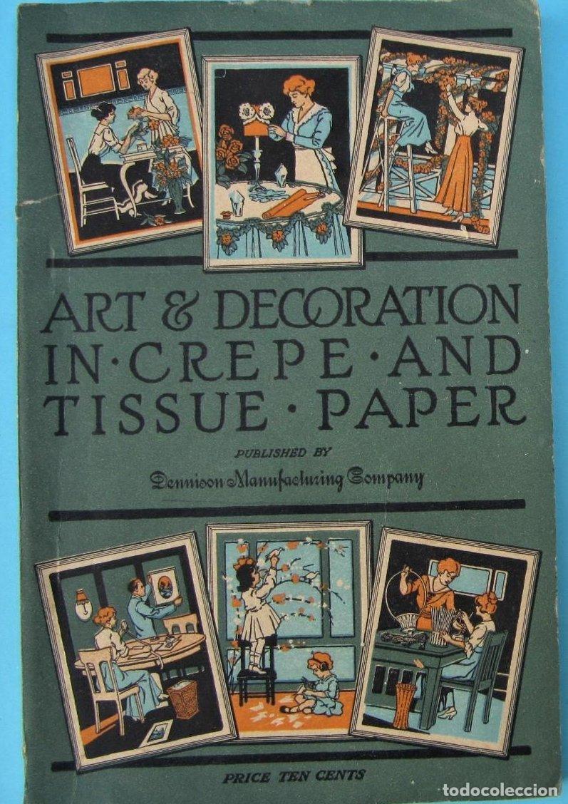 Cataloghi pubblicitari: ART & DECORATION IN CREPE AND TISSUE PAPER. ARTE Y DECORACION EN PAPEL CREP&Eacute; Y TEJIDO. DENNISON 1919