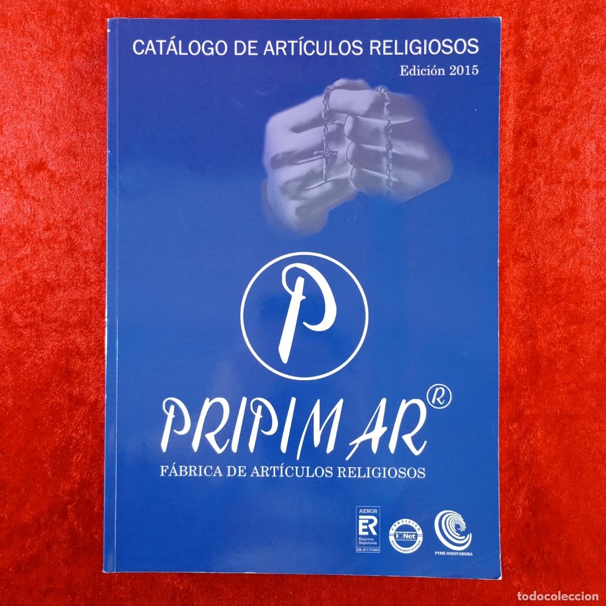 Cat&aacute;logos publicitarios: PRIPIMAR - F&Aacute;BRICA DE ART&Iacute;CULOS RELIGIOSOS - CAT&Aacute;LOGO DE ART&Iacute;CULOS RELIGIOSOS - EDICI&Oacute;N 2015 / 80