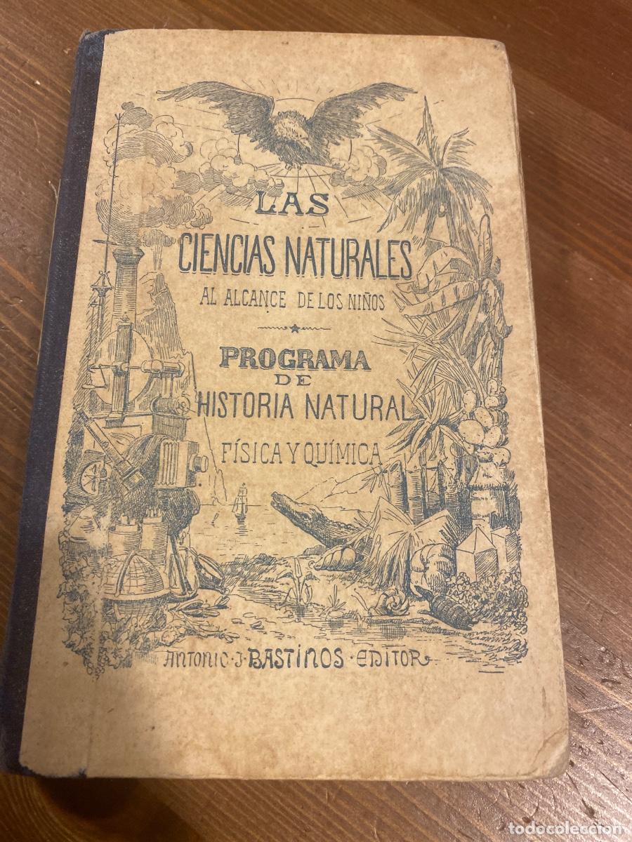 Cat&aacute;logos publicitarios: LAS CIENCIAS NATURALES AL ALCANCE DE LOS NI&Ntilde;OS / LUIS NATA GAYOSO / ED. ANTONIO J. BASTI&Ntilde;OS / 1903