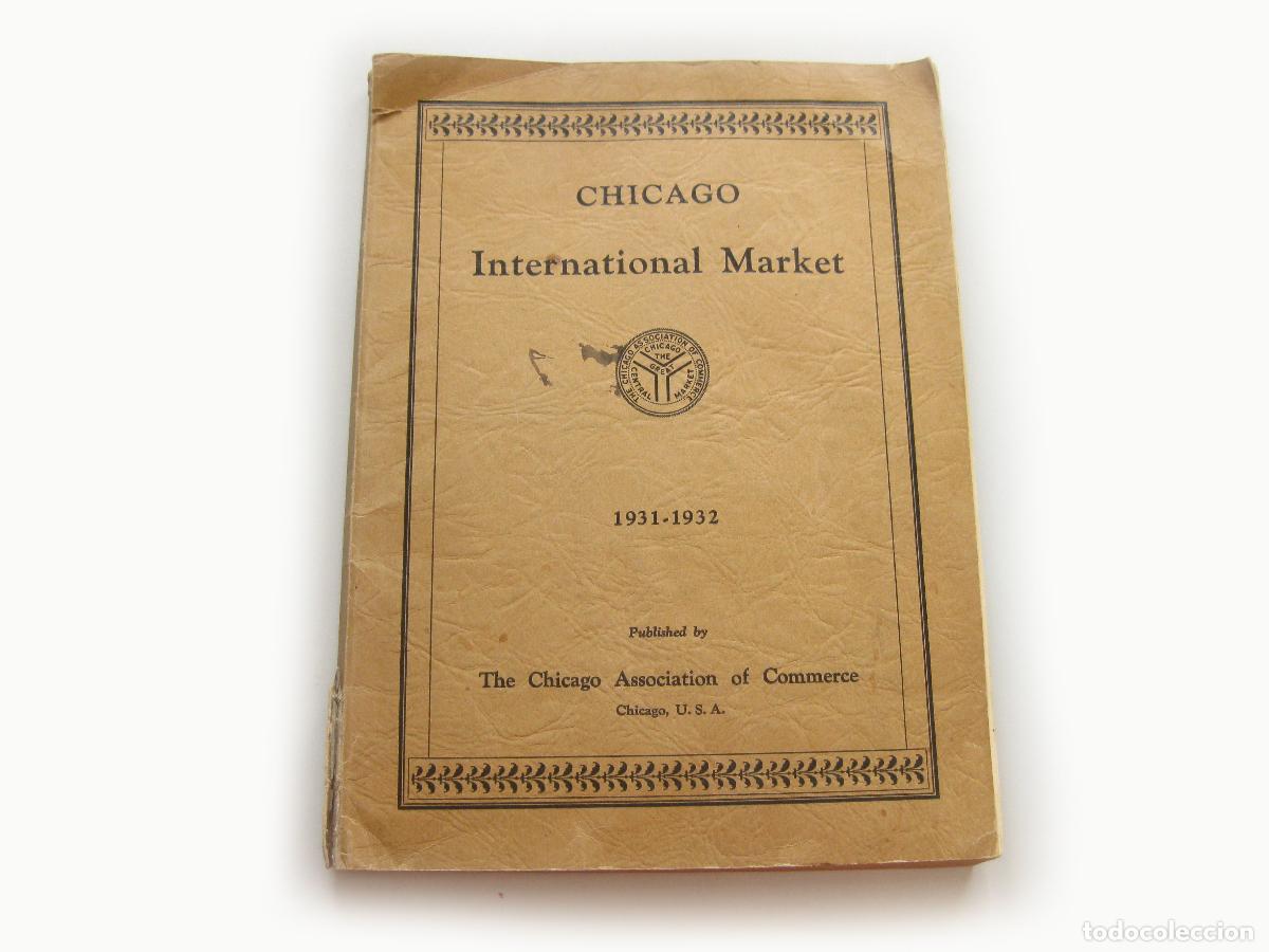 Cat&aacute;logos publicitarios: CAT&Aacute;LOGO CHICAGO INTERNATIONAL MARKET. 1931 1932. CHICAGO ASSOCIATION OF COMMERCE.