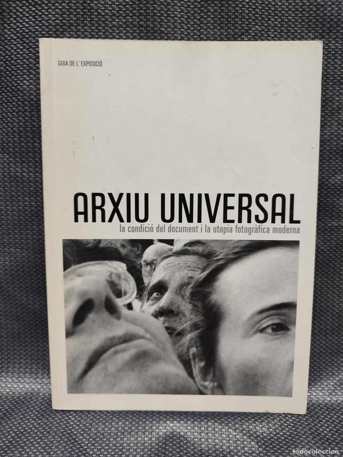 Cat&aacute;logos publicitarios: ARXIU UNIVERSAL. LA CONDICIO DEL DOCUMENT I LA UTOPIA FOTOGRAFICA MODERNA. MACBA CATALOGO 2008