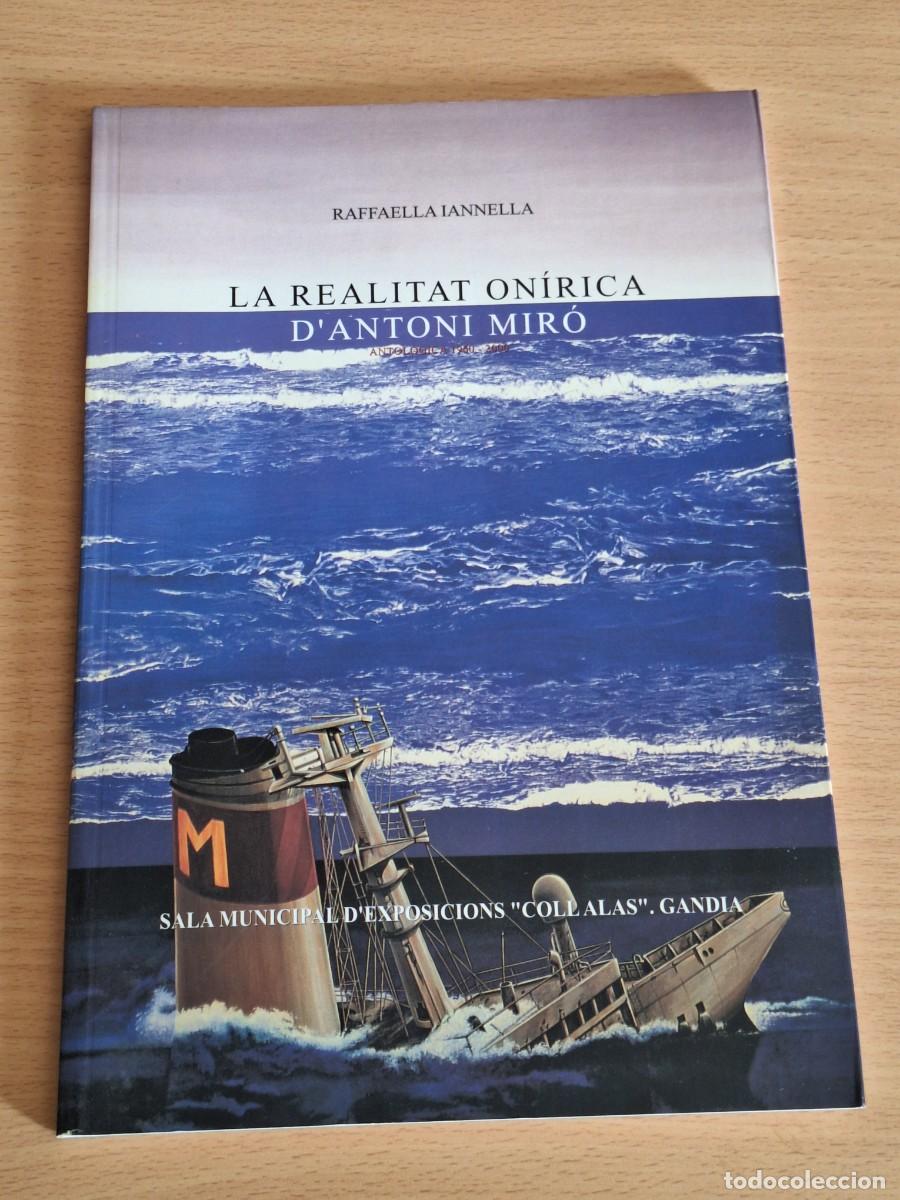 Cat&aacute;logos publicitarios: LA REALITAT ONIRICA D'ANTONI MIRO. IANNELLA, RAFFAELLA. ALFAGRAFIC. 2000