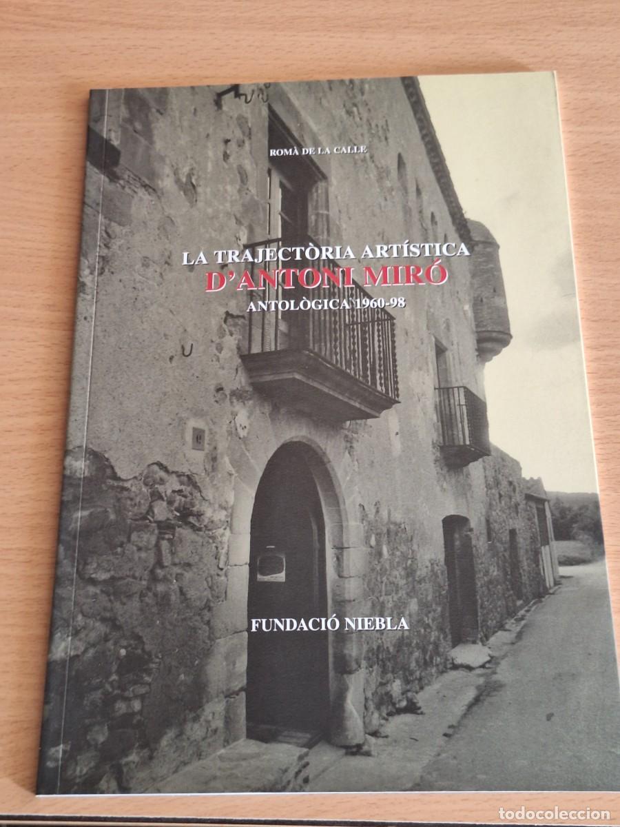 Cat&aacute;logos publicitarios: La traject&ograve;ria art&iacute;stica d'Antoni Mir&oacute;. Antolog&iacute;a 1960-98 - Rom&agrave; de la Calle
