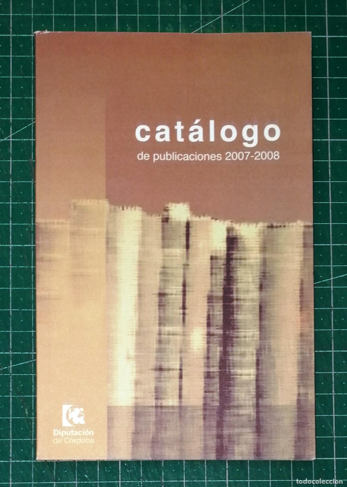 Cat&aacute;logos publicitarios: CAT&Aacute;LOGO DE PUBLICACIONES 2007-2008. - Diputaci&oacute;n de C&oacute;rdoba