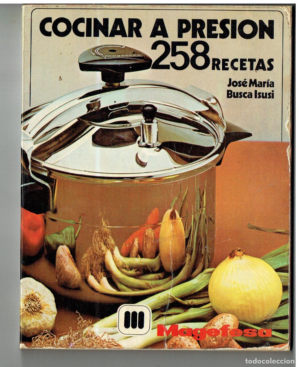 Cat&aacute;logos publicitarios: COCINAR A PRESI&Oacute;N. 258 RECETAS . JOS&Eacute; MAR&Iacute;A BUSCA ISUSI. MAGEFESA. CAT&Aacute;LOGO DE COCINA.1976. (P/C56)