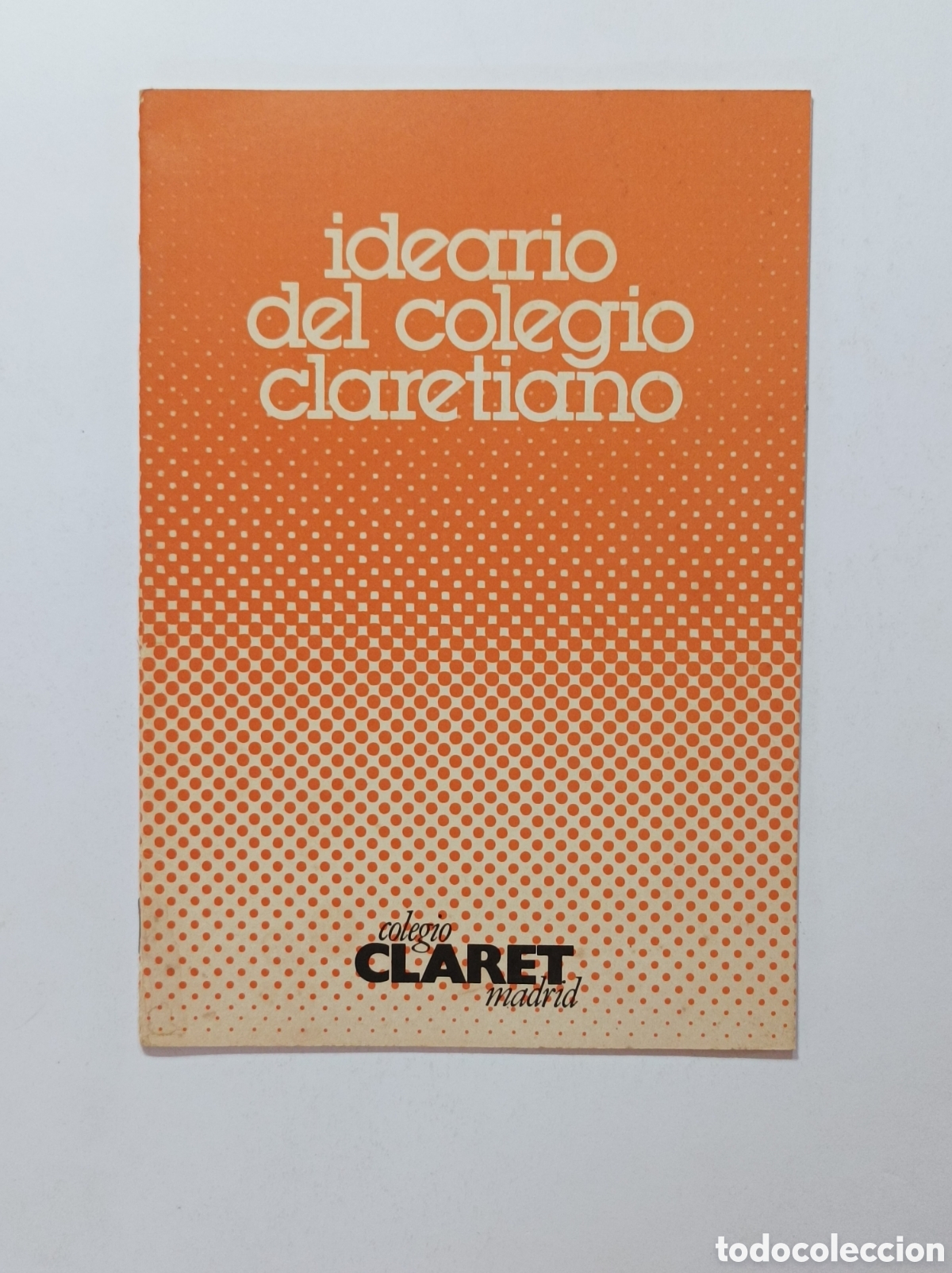 Cat&aacute;logos publicitarios: COLEGIO CLARET. IDEARIO DEL COLEGIO CLARETIANO. MADRID. FOLLETO PUBLICIDAD.