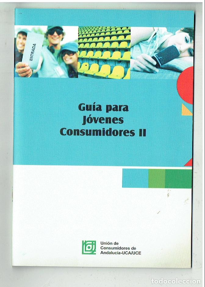 Cat&aacute;logos publicitarios: GU&Iacute;A PARA J&Oacute;VENES CONSUMIDORES II. UNI&Oacute;N CONSUMIDORES ANDALUCIA. JUNTA DE ANDALUCIA.(ST/A12)