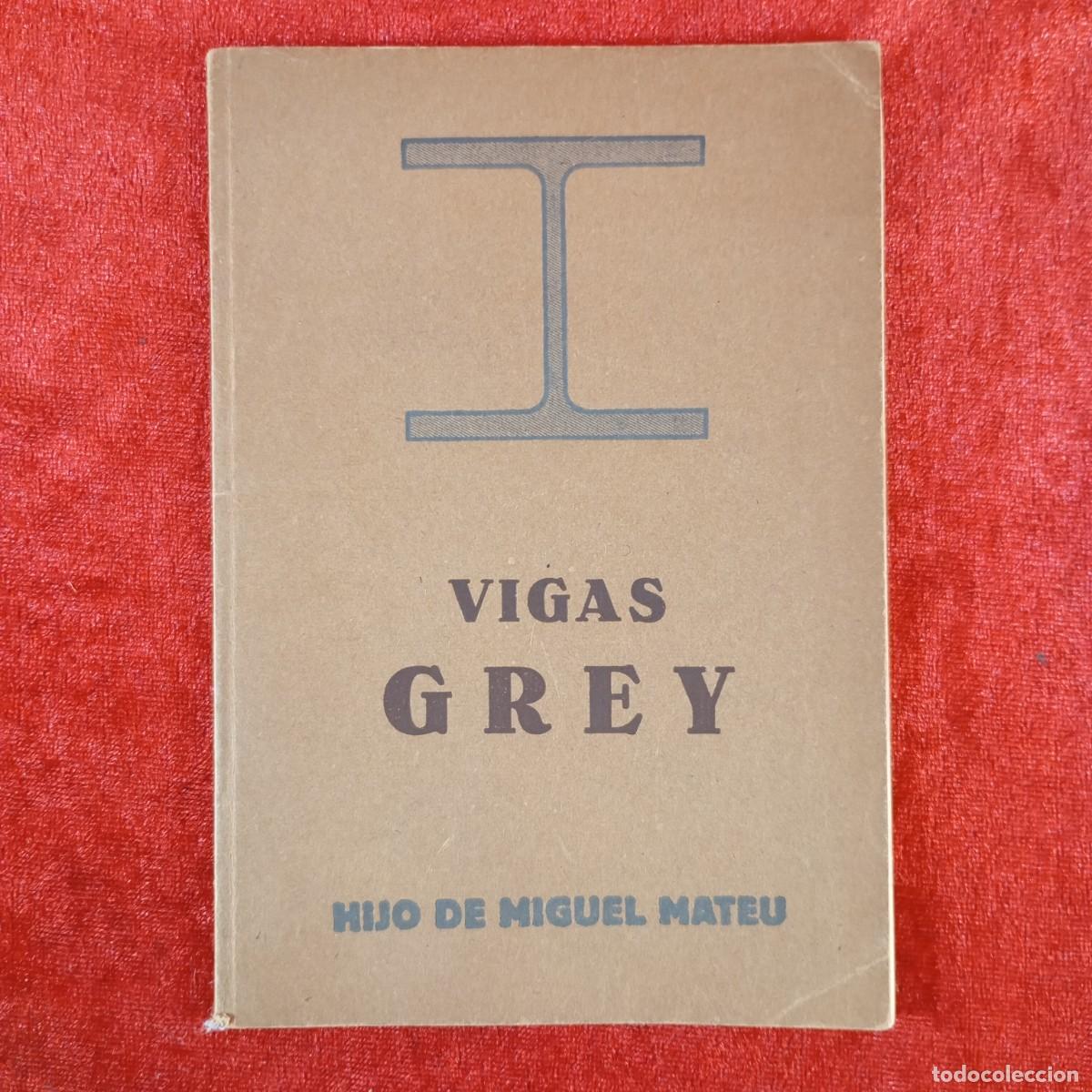 Cat&aacute;logos publicitarios: VIGAS GREY - HIJO DE MIGUEL MATEU - VIGAS GREY DE DIFFERDANGE DE ALAS ANCHAS Y CARAS PARALELAS / 634