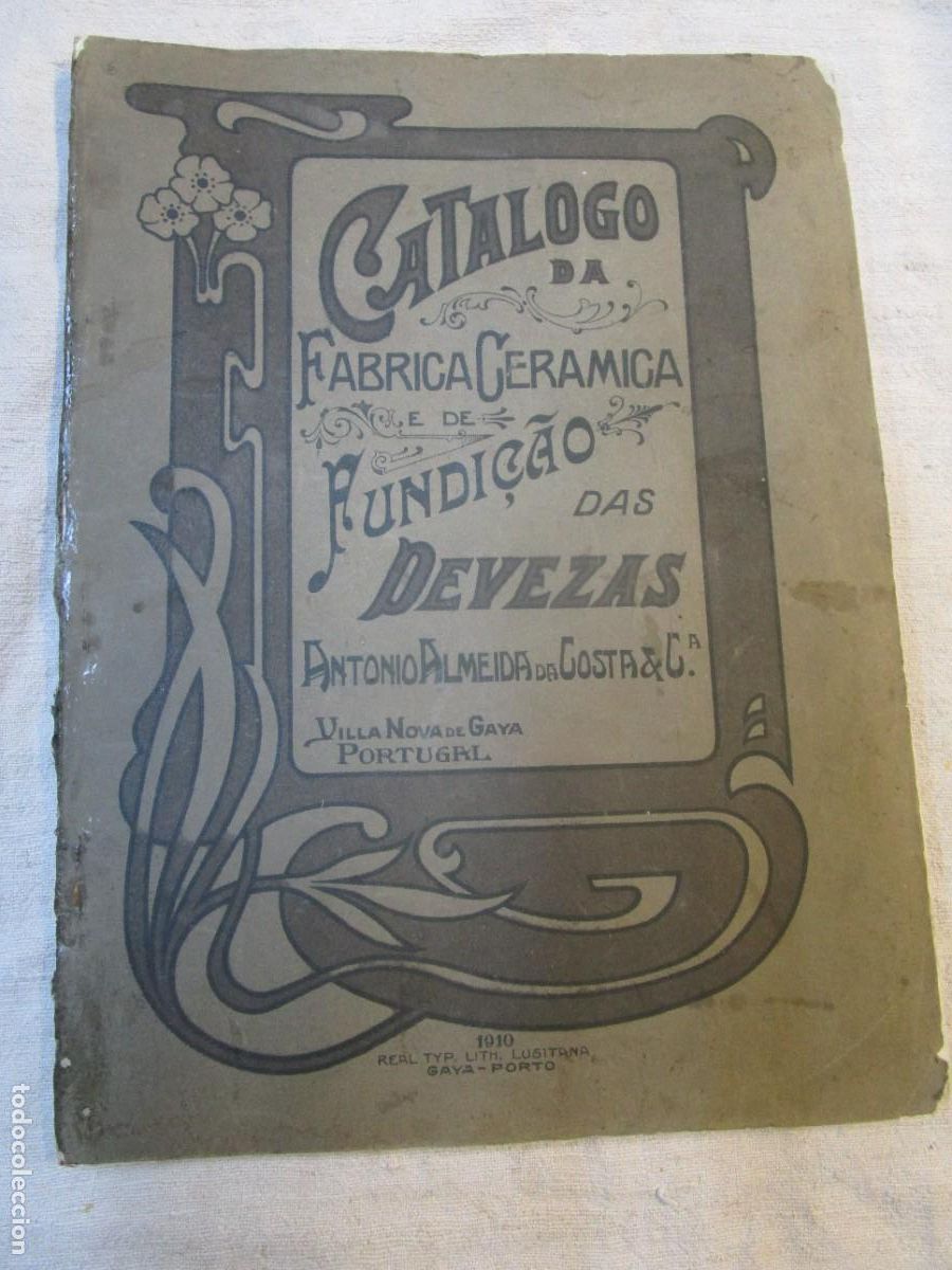Cat&aacute;logos publicitarios: Cat&aacute;logo da fabrica cer&aacute;mica e fundi&ccedil;ao Das Devezas - Antonio Almeida Villa Nova de Gaya 1910 Porto+