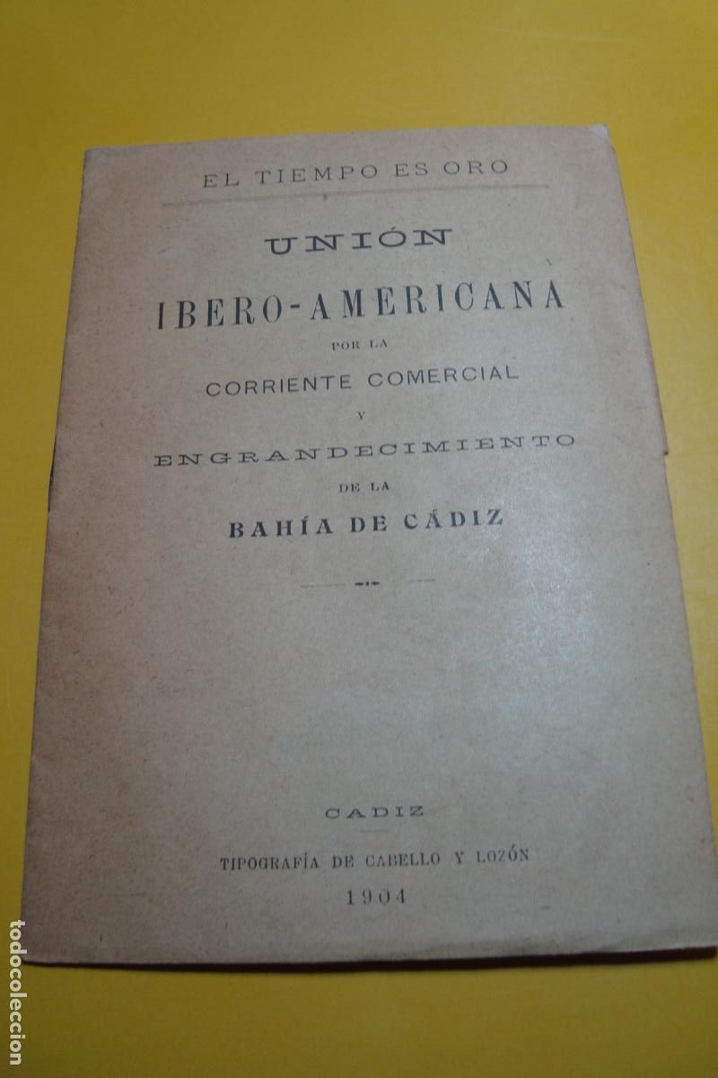 Cat&aacute;logos publicitarios: EL TIEMPO ES ORO. UNION IBERO AMERICANA CORRIENTE COMERCIAL ENGRANDECIMIENTO BAHIA CADIZ 1904.
