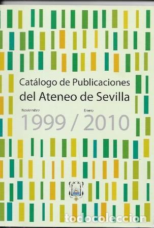 Cat&aacute;logos publicitarios: CATALOGO DE PUBLICACIONES DEL ATENEO DE SEVILLA NOVIEMBRE 1999 / ENERO 2010 - A-LSEV-4076