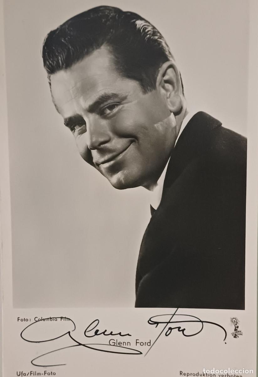 Cine: TARJETA POSTAL Y AUT&Oacute;GRAFO ORIGINAL DEL ACTOR CANADIENSE , GLENN FORD ( A&Ntilde;OS 50 )