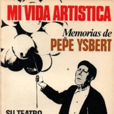 Cine: MI VIDA ARTÍSTICA - MEMORIAS DE PEPE YSBERT (BRUGUERA, 1969) CON FOTOGRAFÍAS. Lote 320120728