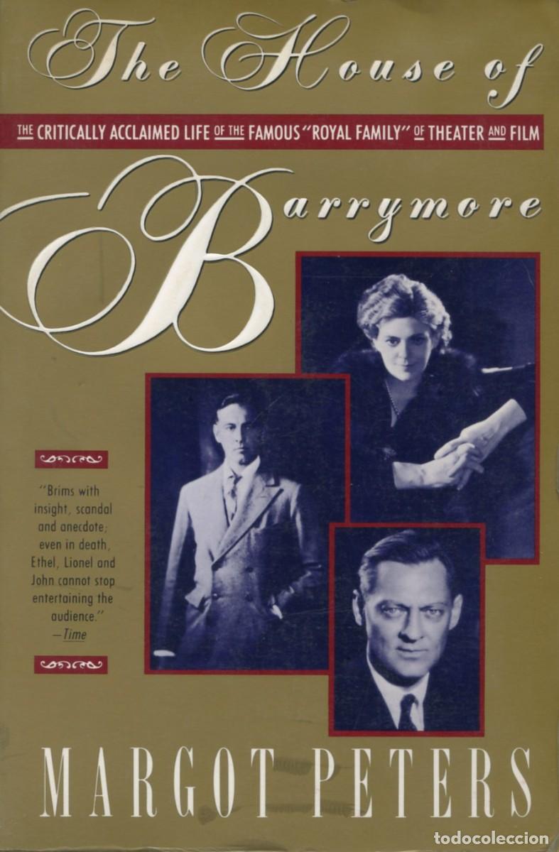 Cine: THE HOUSE OF BARRYMORE. The Live of the famous Royal Family of the Theater and Film. By Margot Peter