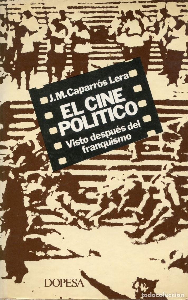 Cine: EL CINE POL&Iacute;TICO. VISTO DESPU&Eacute;S DEL FRANQUISMO. Por J. M. Caparr&oacute;s Lera.